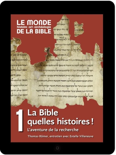 La Bible, quelles histoires ! L’aventure de la recherche (tome 1)