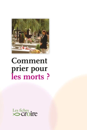 Comment prier pour les morts ?
