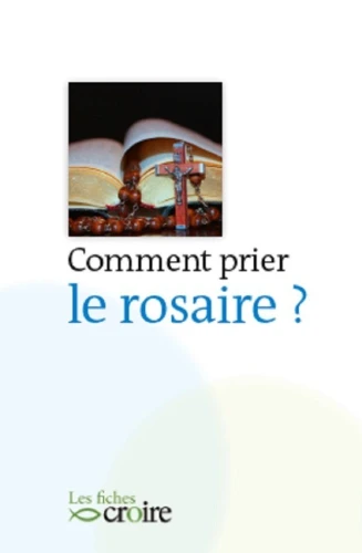 Comment prier le rosaire ?