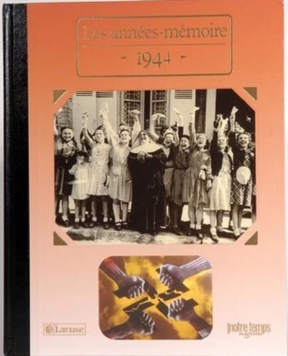 Livre anniversaire 1944 : Les Années-Mémoire