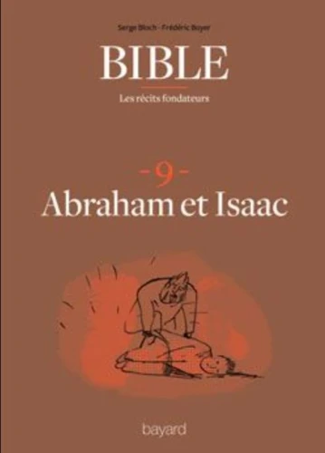 Bible : les récits fondateurs : 9. Abraham et Isaac