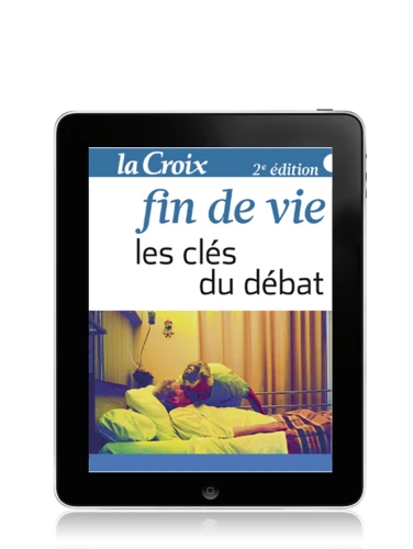 Fin de vie, les clés du débat - Nouvelle édition