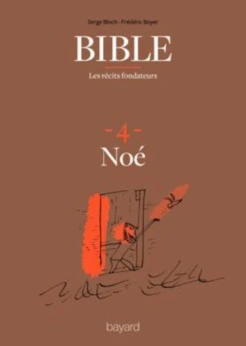 Bible : les récits fondateurs : 4. Noé