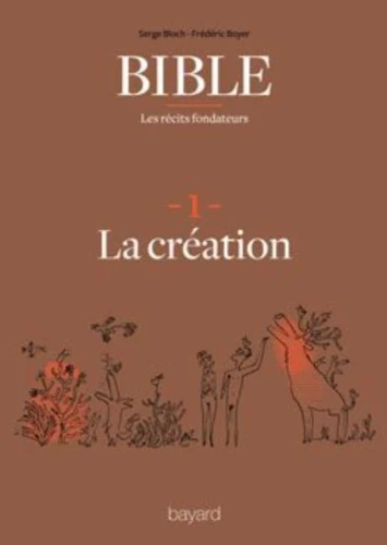 Bible : les récits fondateurs : 1. La Création