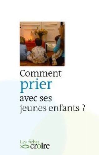 Comment prier avec ses jeunes enfants ?
