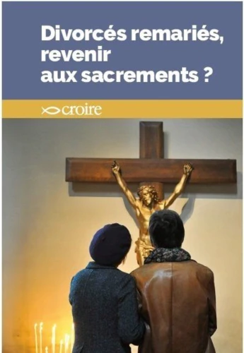 Divorcés remariés, revenir aux sacrements ?