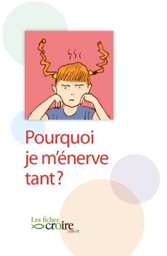 JUNIOR - Pourquoi je m'énerve tant ?