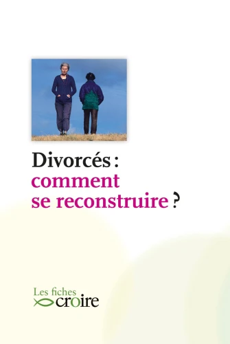 Divorcés, comment se reconstruire ?